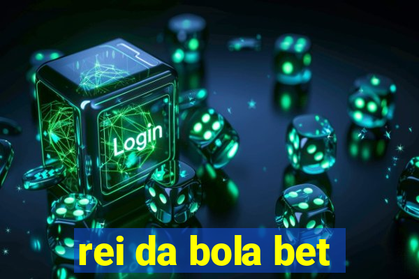 rei da bola bet